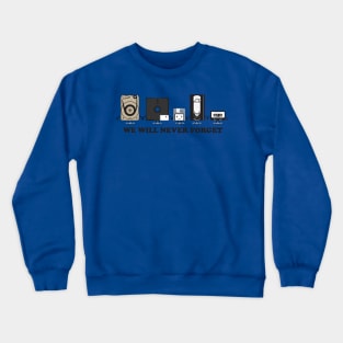 We will never forget Crewneck Sweatshirt